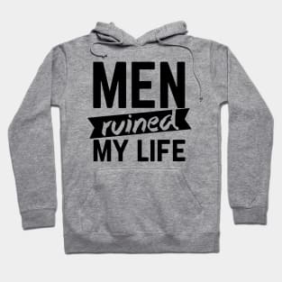 Men Ruined My Life Hoodie